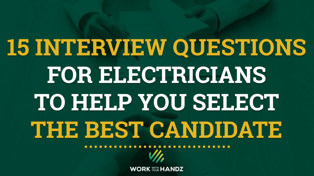 15 Interview Questions for Electricians to Help You Select the Best Candidate