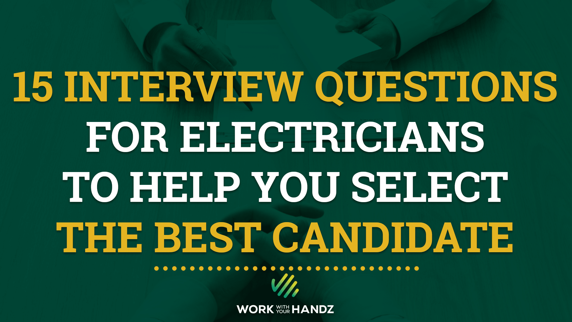 15 Interview Questions for Electricians to Help You Select the Best Candidate